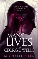 The Many Lives of Georgie Wells: A Time Travel Thriller B0BQ4X2M1N Book Cover
