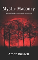 Mystic Masonry: An Esoteric Handbook for Masonic Initiation. B08FNHB6B1 Book Cover