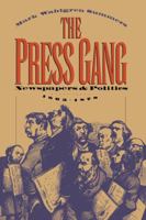 The Press Gang: Newspapers and Politics, 1865-1878 0807844462 Book Cover