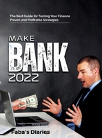 Make Bank 2022: The Best Guide for Turning Your Finance Using Proven and Profitable Strategies 180434365X Book Cover