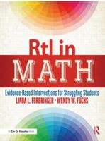 Rti in Math: Evidence-Based Interventions for Struggling Students. Linda Forbringer, Wendy Fuchs 1596672544 Book Cover