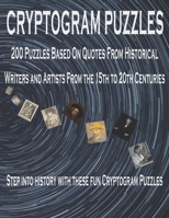 CRYPTOGRAM PUZZLES: 200 QUOTES FROM HISTORY'S MOST FAMOUS ARTISTS. CAN YOU SOLVE THE PUZZLES? B09FC6FGQN Book Cover