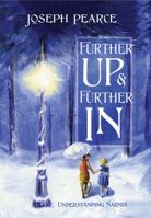 Further Up & Further In: Understanding Narnia 1505108667 Book Cover