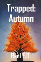 Trapped: Autumn 1537541021 Book Cover
