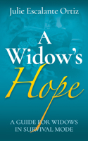 A Widow’s Hope: A Guide for Widows in Survival Mode 1631959743 Book Cover