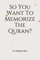 So You Want To Memorize The Quran? B08S9NKYWY Book Cover