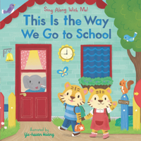 Sing Along With Me! This is the Way We Go to School 1536208329 Book Cover