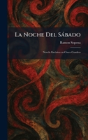 La Noche Del Sàbado: Novela EscÃ(c)nica en Cinco Cuadros (Spanish Edition) 1025779363 Book Cover