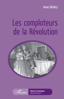 Les comploteurs de la Révolution (Romans Historiques) (French Edition) 2343141169 Book Cover