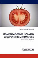 Isomerization of Isolated Lycopene from Tomatoes 3844306269 Book Cover