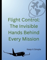 Flight Control: The Invisible Hands Behind Every Mission B0F9GBW5ZN Book Cover
