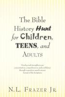 The Bible History Hunt for Children, Teens, and Adults 1449738222 Book Cover