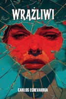 WRAZLIWI: Odkryj sile ukryta w Twojej wrazliwosci w swiecie zdominowanym przez ekrany. Jak odzyskac autentycznosc i spokój w erze cyfrowego szumu i pozorów. (Polish Edition) B0GKF8MBPP Book Cover