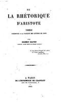 de la Rh�torique d'Aristote: Th�se Pr�sent�e a la Facult� Des Lettres de Paris (Classic Reprint) 1141217783 Book Cover