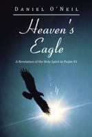 Heaven's Eagle: A Revelation of the Holy Spirit in Psalm 91 1490811699 Book Cover