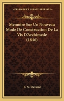 Memoire Sur Un Nouveau Mode De Construction De La Vis D'Archimede (1846) 1273249763 Book Cover