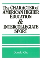 The Character of American Higher Education and Intercollegiate Sport 088706793X Book Cover