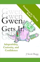Gwen Gets It! Adaptability, Curiosity, and Confidence B0FQCH2S64 Book Cover