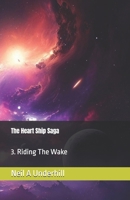 The Heart Ship Saga: Riding The Wake B0FKN72S9V Book Cover
