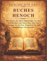 Geschichte des Buches Henoch: Die Spuren des alten Manuskripts von den Schriftrollen vom Toten Meer über das Judentum der Zweiten Tempelzeit bis zum äthiopischen Christentum (German Edition) B0GH1RR83J Book Cover