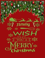 JIMMY wish you a merry christmas: A Creative Holiday Coloring, Drawing, Word Search, Maze, Crosswords, Matching, Color by Number, Recipes and Word Scramble Activities Book for Boys and Girls Ages 6, 7 1671782224 Book Cover