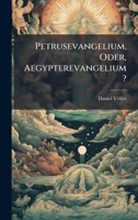 Petrusevangelium, Oder, Aegypterevangelium? (German Edition) 1023902532 Book Cover