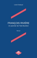 François Rivière: Un pionnier de l'Isle Bourbon (French Edition) B0F6MV7N3V Book Cover