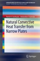 Natural Convective Heat Transfer from Narrow Plates (SpringerBriefs in Applied Sciences and Technology / SpringerBriefs in Thermal Engineering and Applied Science) 1461451574 Book Cover