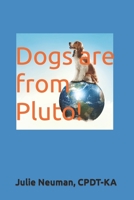 Dogs Are From Pluto! B0B6LSFBXP Book Cover