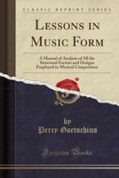 Lessons in Music Form A Manual of Analysis of All the Structural Factors 1532903111 Book Cover