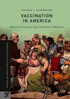 Vaccination in America: Medical Science and Children’s Welfare (Palgrave Studies in the History of Science and Technology) 3319963481 Book Cover
