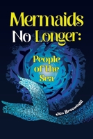Mermaids No Longer: People of the Sea 1838755594 Book Cover