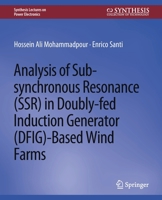 Analysis of Sub-Synchronous Resonance (Ssr) in Doubly-Fed Induction Generator (Dfig)-Based Wind Farms 3031013735 Book Cover