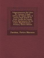 Volgarizzamento Del Libro De' Costumi E Degli Offizii De' Nobili Sopra Il Giuoco Degli Scacchi Di Frate Jacopo Da Cessole: Tratto Nuovamente Da Un Codice Magliabechiano 1017410755 Book Cover