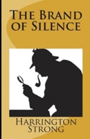 The Brand of Silence: A Detective Story 1517397243 Book Cover