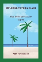 Exploring Victoria Island: Tips and Spectacular Sights B0CH2BLS1J Book Cover