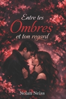 Entre Tes Ombres Et Ton Regard (Entre Tes Sentiments) (French Edition) B0GSDZ1RKR Book Cover
