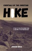 Essentials of the Christian Hike: A Tale of the Appalachian Trail & the Hike of the Christian Life B0F28VP59Y Book Cover