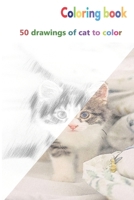 Coloring book 50 drawings of cat to color: a good book of size 6 x 9 inches for hobby, fun, entertainment and colorization of cats drawing for child, student, teen, adult, man and woman B08FP5NST1 Book Cover