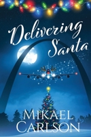 Delivering Santa (The Santa Trilogy) 1944972455 Book Cover