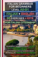 Italian Grammar A0-B1 for Citizenship + 56 exercises with answer keys!: Learn Italian Easily! Italian–English Bilingual Edition for Self-Study! B0FVX9YHQH Book Cover