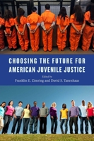 Choosing the Future for American Juvenile Justice 1479834440 Book Cover