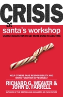 Crisis at Santa's Workshop: Using Facilitation to Get More Done in Less Time 1576752798 Book Cover
