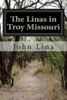 The Linas in Troy Missouri: The Life and Times of Anton and Irma Lina 1493515705 Book Cover