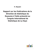 Rapport sur les Publications de la Direction de Statistique du Royaume d´Italie présenté au Congrès International de Statistique de La Haye 3752478101 Book Cover