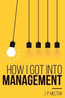 How I got into Management 1974699862 Book Cover
