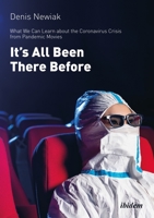 It’s All Been There Before: What We Can Learn about the Coronavirus from Pandemic Movies 3838216172 Book Cover