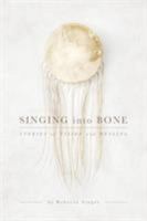 Singing Into Bone: Stories of Vision and Healing 1640075607 Book Cover