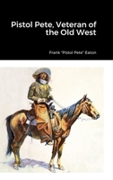 Pistol Pete, Veteran of the Old West 1387913964 Book Cover