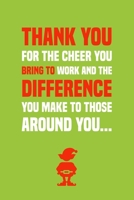 Thank you For The Cheer You Bring To Work And The Difference You Make To Those Around You...: A Unique Christmas Gift For Coworkers, Employees, Or Boss And An Alternative to Holiday Greeting Cards. Bl 1710254750 Book Cover